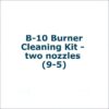 B-10 Burner Cleaning Kit - two nozzles (9-5)